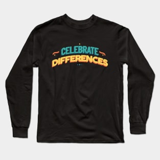 Celebrate differences typography diversity Long Sleeve T-Shirt